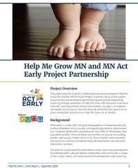 Help me grow mn - In Minnesota the school district will contact the family to arrange for a screening or evaluation to determine if a child is eligible for Infant and Toddler Intervention or Preschool Special Education Services. PARENT STORIES. Watch parents tell their stories about connecting to services through Help Me Grow. Watch the videos